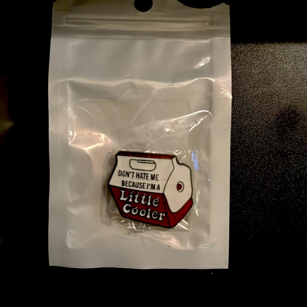 Don't Hate Me Because Im a Little Cooler Pin